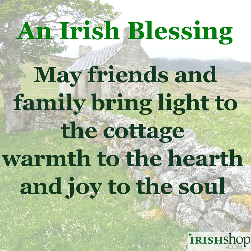 Irish Blessing - May friends and family bring light to the cottage...