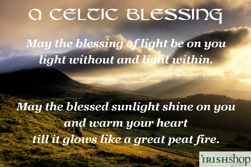 Celtic Blessing - May the blessing of light be on you...