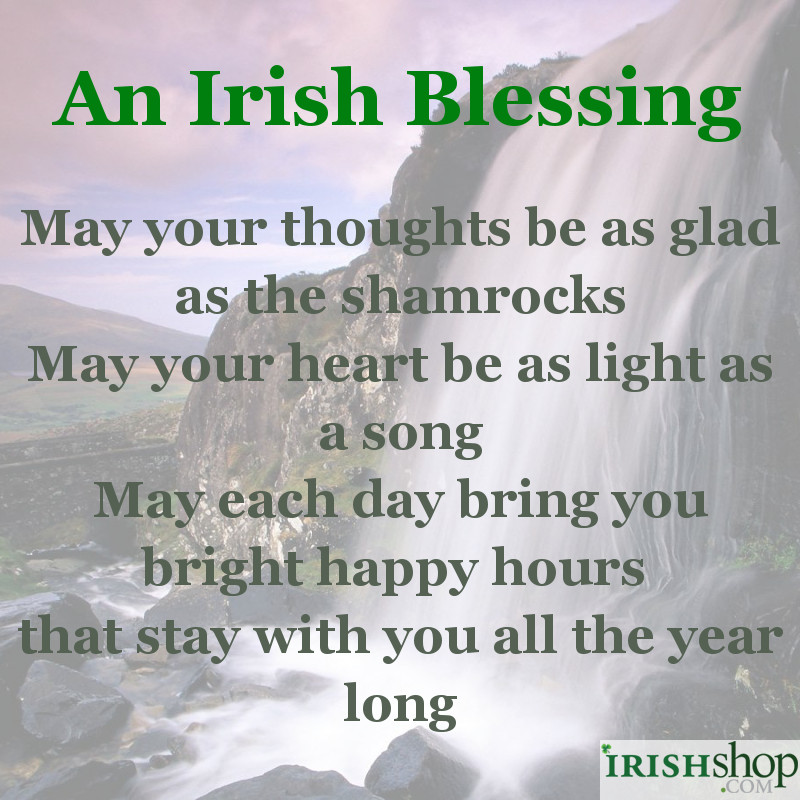Irish Blessing - May your thoughts be as glad...