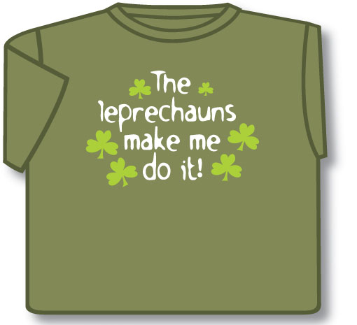 Product image for Irish T-Shirt - The Leprechauns Make Me Do It (Olive Green)
